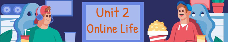 Unit 2 - Online Life